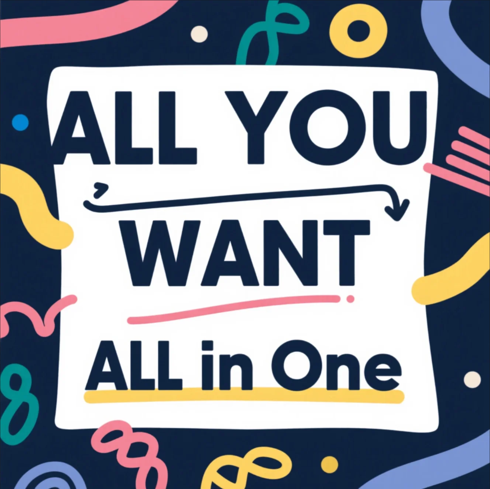 All You Want All in One