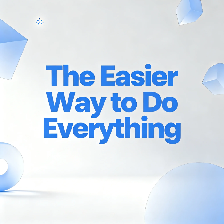 The Easier Way to Do Everything