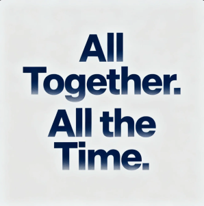 All Together. All the Time